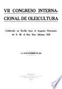 VII Congreso internacional de oleicultura celebrado en Sevilla bajo el augusto patronato de S. M. el rey Don Alfonso XIII, 5 a 19 diciembre de 1924