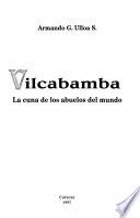 Vilcabamba, la cuna de los abuelos del mundo