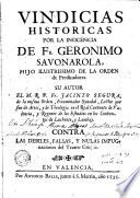 Vindicias historicas por la inocencia de Fr. Geronimo Savonarola, hijo ilustrissimo de la Orden de Predicadores, su autor ... Jacinto Segura ...