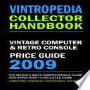 VINTROPEDIA - Vintage Computer and Retro Console Price Guide 2009