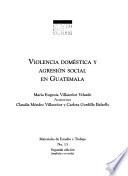 Violencia doméstica y agresión social en Guatemala
