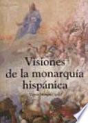 Visiones de la monarquía hispánica