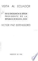 Visita al Ecuador de su excelencia el señor Presidente de la República de Bolivia, don Víctor Paz Estenssoro