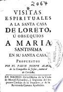 Visitas espirituales a la santa casa de Loreto, u obsequios a Maria santissima en su santa casa