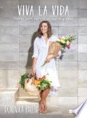 Viva La Vida: Recetas Para Nutrirte En Cuerpo Y Alma / Live Life: Recipes to Nourish Your Body and Soul