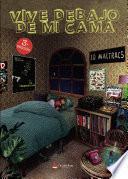 Vive debajo de mi cama