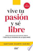 Vive Tu Pasión y Se Libre