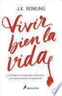 Vivir Bien La Vida: Los Beneficios Inesperados del Francaso Y La Imaginación / Very Good Lives