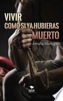Vivir como si ya hubieras muerto