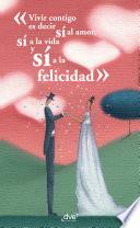 Vivir contigo es decir sí al amor, sí a la vida y sí a la felicidad