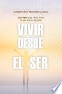 Vivir desde el Ser: Herramientas para vivir en un nuevo mundo