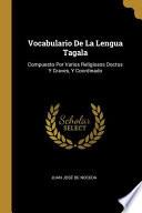 Vocabulario De La Lengua Tagala: Compuesto Por Varios Religiosos Doctos Y Graves, Y Coordinado