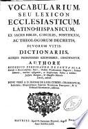 Vocabularium seu lexicon ecclesiasticum latino-hispanicum, auctore ---