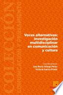 Voces alternativas: investigaci—n multidisciplinar en comunicaci—n y cultura