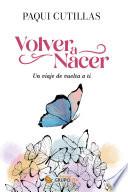 Volver a Nacer: Un Viaje de Vuelta a Ti.
