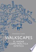 Walkscapes: El andar como práctica estética