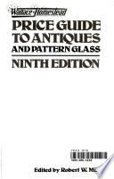 Wallace-Homestead Price Guide to Antiques and Pattern Glass