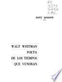 Walt Whitman, poeta de los tiempos que vendrán