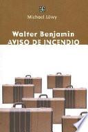 Walter Benjamin: aviso de incendio