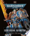 Warhammer 40.000. La guía visual definitiva