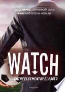 Watch, entre el cemento y el pasto