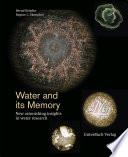 Water and its memory - New astonishing insights in water research