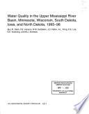 Water Quality in the Upper Mississippi River Basin, Minnesota, Wisconsin, South Dakota, Iowa, and North Dakota, 1995-98