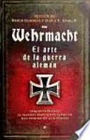 Wehrmacht, el arte de la guerra alemán : Truppenführung : el manual básico del ejército más temido de la historia