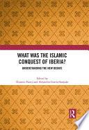 What Was the Islamic Conquest of Iberia?