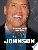 What You Never Knew about Dwayne Johnson