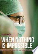 When Nothing Is Impossible. Spanish Surgeon Diego González Rivas' Global Crusade Against Cancer and Pain