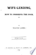 Wife-lending, How to preserve the poor [&c., essays] by Walter James