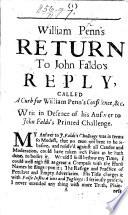 William Penn's Return to J. Faldo's Reply, called “A Curb for William Penn's Confidence,” etc