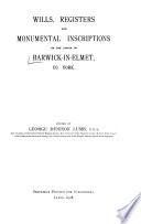 Wills, Registers and Monumental Inscriptions of the Parish of Barwick-in-Elmet, Co. York