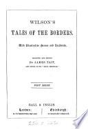 Wilson's Tales of the Borders. With illustr. scenes and incidents, selected and ed. by J. Tait