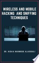 Wireless and Mobile Hacking and Sniffing Techniques