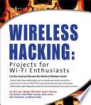 Wireless Hacking: Projects for Wi-Fi Enthusiasts