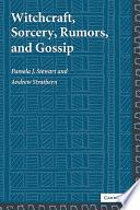 Witchcraft, Sorcery, Rumors and Gossip