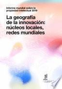 World Intellectual Property Report 2019 – The Geography of Innovation: Local Hotspots, Global Networks (Spanish version)