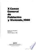 X [i.e.décimo] censo general de población y vivienda, 1980: pt.1-2] Estado de Chihuahua