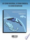 XIV Censo Industrial, XI Censo Comercial y XI Censo de Servicios. Censos Económicos, 1994. Tabasco