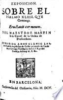 XLV. (44.) Exposicion sobre el Psalmo XLIIII. que comiença Eructavit cor meum. Del maestro F. Martin de la Carcel, etc. [With the text.]