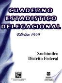 Xochimilco Distrito Federal. Cuaderno estadístico delegacional 1999