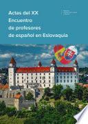 XX Encuentro de profesores de español de Eslovaquia. Actas