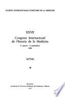 XXVII Congreso Internacional de Historia de la Medicina, 31 agosto-6 septiembre 1980 : actas