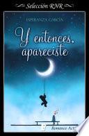 Y entonces, apareciste