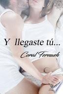 Y Llegaste Tú