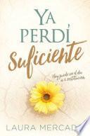 YA Perdi Suficiente: Hoy Puede El Dia de Tu Restitucion