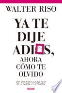 Ya te dije adiós, ahora cómo te olvido