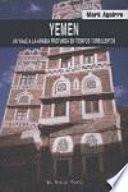 Yemen : un viaje a la Arabia profunda en tiempos turbulentos